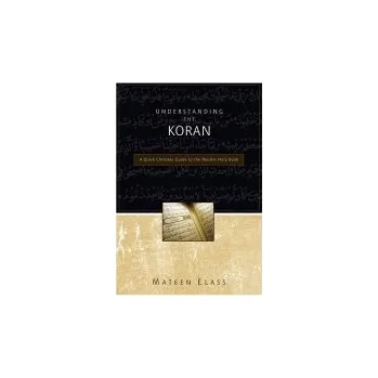 Populárně naučná literatura pro dospělé Understanding the Koran - Elass, Mateen