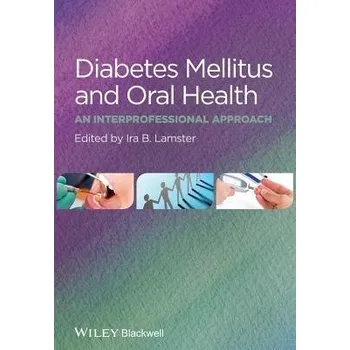 Diabetes Mellitus and Oral Health - Lamster, Ira B. (Columbia University, New York, NY, USA)
