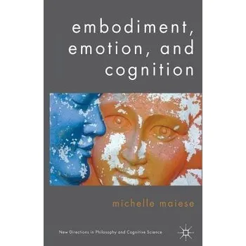 Učebnice Embodiment, Emotion, and Cognition - Maiese, Michelle