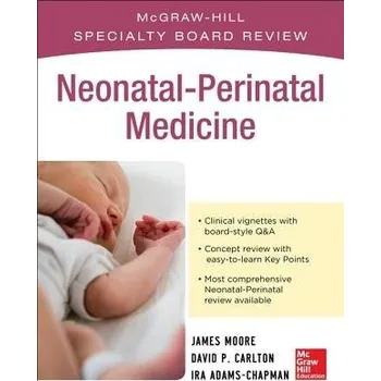 Učebnice McGraw-Hill Specialty Board Review Neonatal-Perinatal Medicine - Adams-Chapman, Ira a Carlton, David a Carlton, David a Moore, James a Moore, James