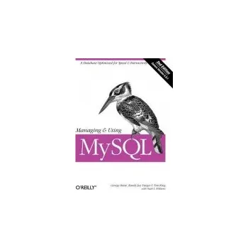 Technika Managing & Using MySQL - George Reese, Randy Yarger a Tim King
