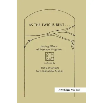 Učebnice As the Twig Is Bent - Consortium for Longitudinal Studies a Lazar, Irving