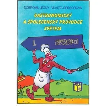 Gastronomický a společenský průvodce světem 1 - Evropa - Gregorová Vlasta