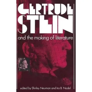 Kniha Gertrude Stein and the Making of Literature - Neuman, Shirley