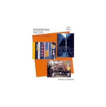 Interpreting the City - Hartshorn, Truman Asa (Georgia State University, Atlanta, GA)