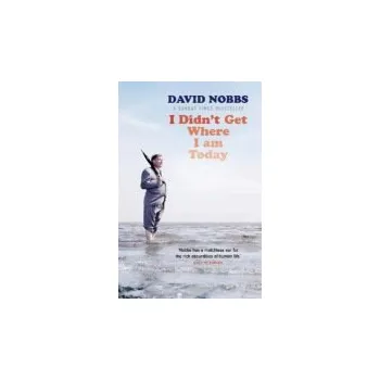 Učebnice I Didn't Get Where I Am Today - Nobbs, David