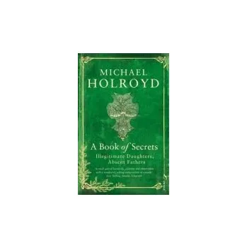 Book of Secrets - Holroyd, Michael