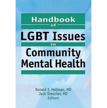 Handbook of LGBT Issues in Community Mental Health - Drescher, Jack a Hellman, Ronald E.