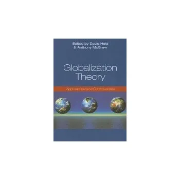 Kniha Globalization Theory - McGrew, Anthony (University of Southampton) a Held, David (London School of Economic and Political Science)