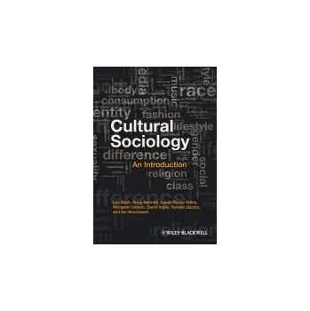Kniha Cultural Sociology - Back, Les (Goldsmith's College, London, UK) a Bennett, Andy (Lucent Technologies) a Edles, Laura Desfor (California State University, Northridge, USA) a Gibson, Margaret (Griffith University, Australia) a Inglis, David (University of
