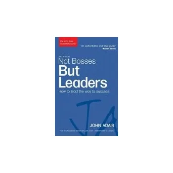 Not Bosses But Leaders - Adair, John