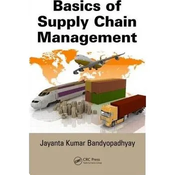 Populárně naučná literatura pro dospělé Basics of Supply Chain Management - Bandyopadhyay, Jayanta Kumar