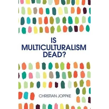 Kniha Is Multiculturalism Dead? - Joppke, Christian