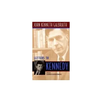 Populárně naučná literatura pro dospělé Letters to Kennedy - Galbraith, John Kenneth