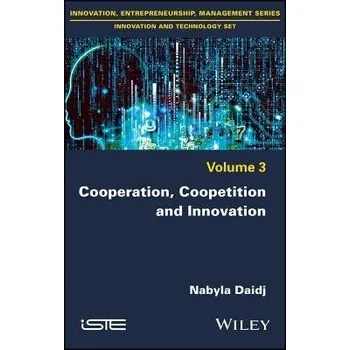 Cooperation, Coopetition and Innovation - Daidj, Nabyla (Telecom Business School (Telecom Ecole de Management), France)