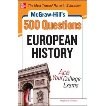 Kniha McGraw-Hill's 500 European History Questions: Ace Your College Exams - Muntone, Stephanie
