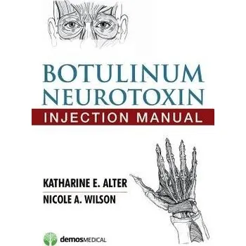 Botulinum Neurotoxin Injection Manual - Alter, Katharine E. a Wilson, Nicole A.
