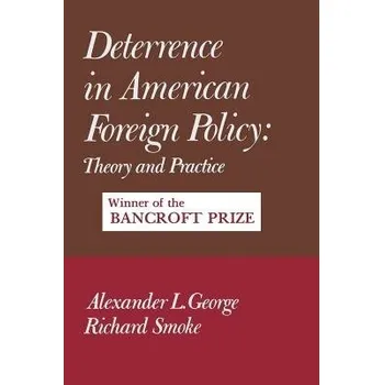 Učebnice Deterrence in American Foreign Policy - George, Alexander a Smoke, Richard (SUSAN GREEN)