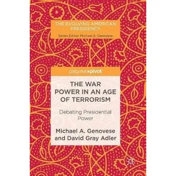 Populárně naučná literatura pro dospělé War Power in an Age of Terrorism - Genovese, Michael A. a Adler, David Gray