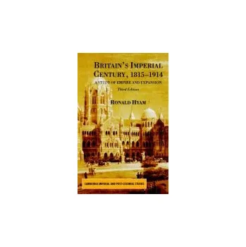 Populárně naučná literatura pro dospělé Britain's Imperial Century, 1815-1914 - Hyam, R.