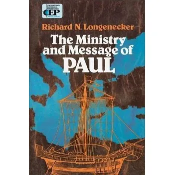 Populárně naučná literatura pro dospělé Ministry and Message of Paul - Longenecker, Richard N.