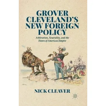 Učebnice Grover Cleveland's New Foreign Policy - Cleaver, N.
