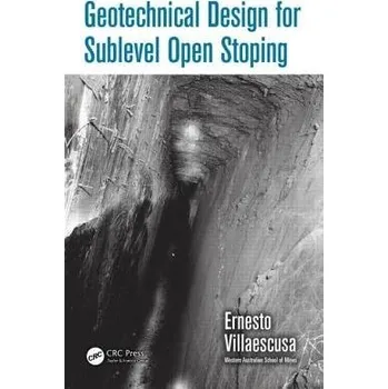Geotechnical Design for Sublevel Open Stoping - Villaescusa, Ernesto (Western Australia School of MInes, Kalgoorlie, Western Australia)