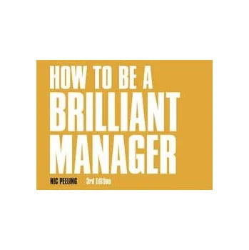 Kniha How to be a Brilliant Manager - Peeling, Nic