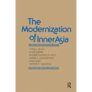 Kniha Modernization of Inner Asia - Black, Cyril E. a Dupree, Louis a Endicott-West, Elizabeth a Matuszewski, Daniel C. a Naby, Eden a Waldron, Arthur N.