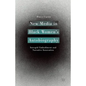 Učebnice New Media in Black Women's Autobiography - Curtis, T.