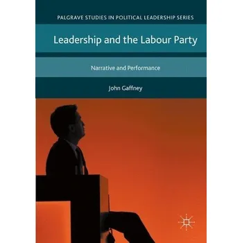 Učebnice Leadership and the Labour Party - Gaffney, John