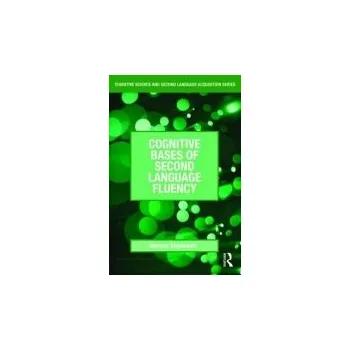Učebnice Cognitive Bases of Second Language Fluency - Segalowitz, Norman (Concordia University, Canada)