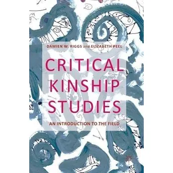 Učebnice Critical Kinship Studies - Riggs, Damien W. a Peel, Elizabeth