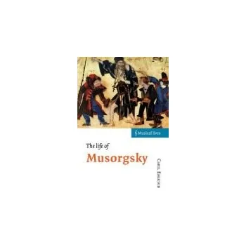 Life of Musorgsky - Emerson, Caryl (Princeton University, New Jersey)