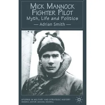 Učebnice Mick Mannock, Fighter Pilot - Smith, A.