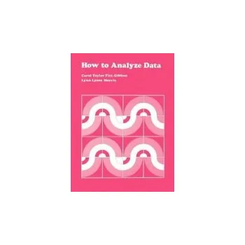 How to Analyze Data - Fitz-Gibbon, Carol T. a Morris, Lynn Lyons