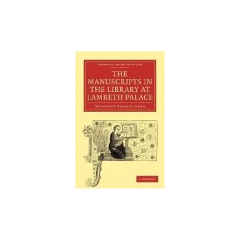 Manuscripts in the Library at Lambeth Palace - James, Montague Rhodes