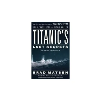 Populárně naučná literatura pro dospělé Titanic's Last Secrets - Matsen, Bradford
