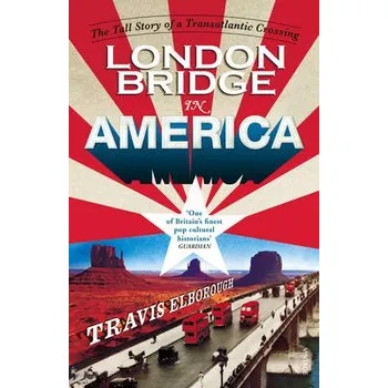 London Bridge in America - Elborough, Travis
