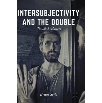 Učebnice Intersubjectivity and the Double - Seitz, Brian