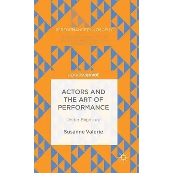 Populárně naučná literatura pro dospělé Actors and the Art of Performance - Granzer, Susanne