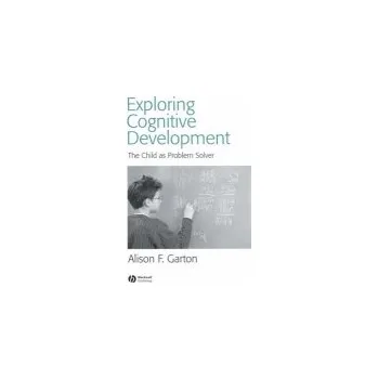 Exploring Cognitive Development - Garton, Alison F. (Health Department of Western Australia)