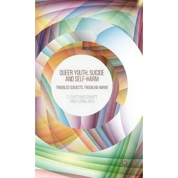 Učebnice Queer Youth, Suicide and Self-Harm - McDermott, E. a Roen, K.