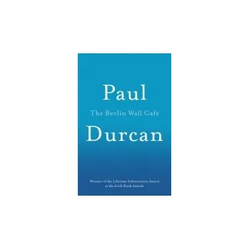 Populárně naučná literatura pro dospělé Berlin Wall Cafe - Durcan, Paul