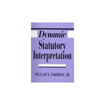 Dynamic Statutory Interpretation - Eskridge, William N., Jr.