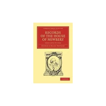 Records of the House of Newbery from 1274 to 1910 - Newbery, Arthur Le Blanc
