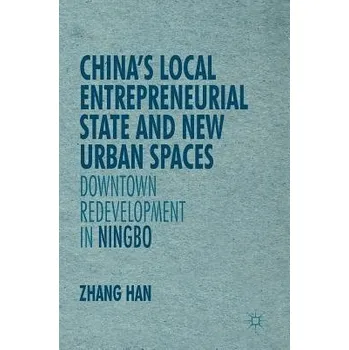Populárně naučná literatura pro dospělé China's Local Entrepreneurial State and New Urban Spaces - Zhang, Han