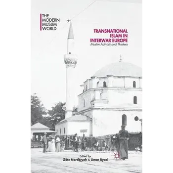 Populárně naučná literatura pro dospělé Transnational Islam in Interwar Europe - Nordbruch, Gotz