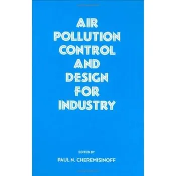 Air Pollution Control and Design for Industry - Cheremisinoff, Paul N.