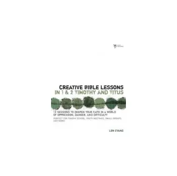 Populárně naučná literatura pro dospělé Creative Bible Lessons in 1 and 2 Timothy and Titus - Evans, Len